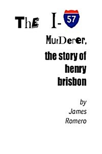 The I-57 Murderer: The Story of Henry Brisbon (Paperback)