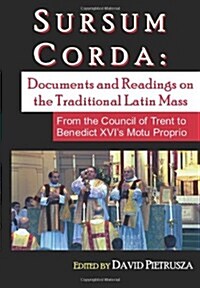 Sursum Corda: Documents and Readings on the Traditional Latin Mass (Paperback)