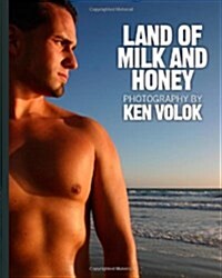 Land of Milk and Honey: Photography by Ken Volok (Paperback)