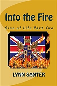 Into the Fire: Sins of Life Part Two (Paperback)