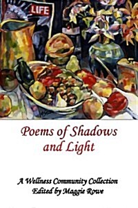 Poems of Shadows and Light: A Wellness Community Collection (Paperback)