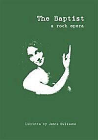 The Baptist: A Rock Opera: Libretto (Paperback)