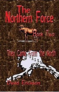 The Northern Force Book Two: They Came From The North (Paperback)
