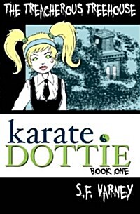 Karate Dottie and the Treacherous Treehouse (Paperback)