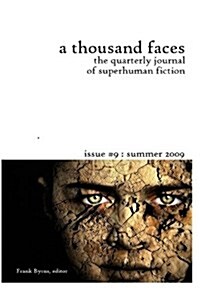 A Thousand Faces, the Quarterly Journal of Superhuman Fiction: Issue #9: Summer 2009 (Paperback)