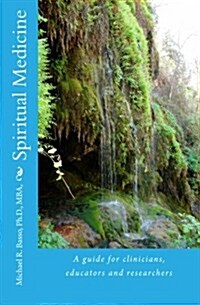 Spiritual Medicine: A Guide for Clinicians, Educators and Researchers (Paperback)