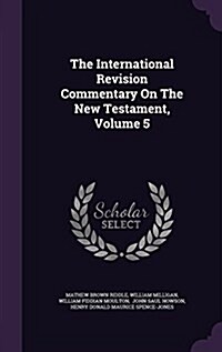 The International Revision Commentary on the New Testament, Volume 5 (Hardcover)