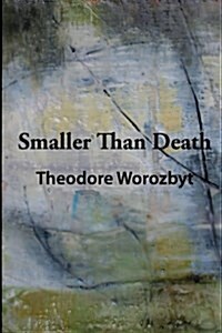 Smaller Than Death (Full-Color Edition) (Paperback)