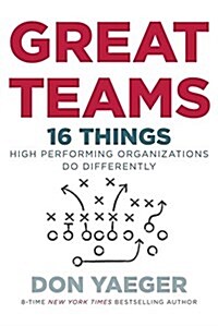 Great Teams: 16 Things High Performing Organizations Do Differently (Hardcover)