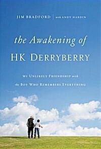 The Awakening of Hk Derryberry: My Unlikely Friendship with the Boy Who Remembers Everything (Hardcover)