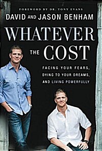 Whatever the Cost: Facing Your Fears, Dying to Your Dreams, and Living Powerfully (Paperback)