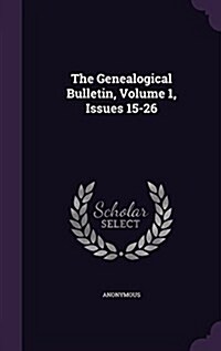 The Genealogical Bulletin, Volume 1, Issues 15-26 (Hardcover)