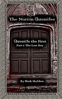 The Noricin Chronicles: Chronicle the First Part 1: The Lost Boy (Paperback)