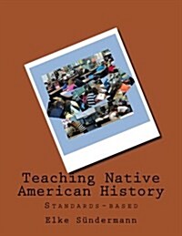 Teaching Native American History: Standards-Based (Paperback)