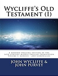 Wycliffes Old Testament (I): Volume One (Paperback)