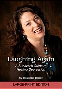 Laughing Again: A Survivors Guide to Healing Depression (Paperback)