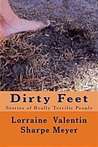 Dirty Feet: Stories of Really Terrific People (Paperback)