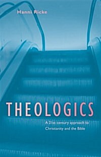 Theologics: A 21st Century Approach to Christianity and the Bible (Paperback)