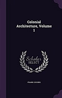 Colonial Architecture, Volume 1 (Hardcover)