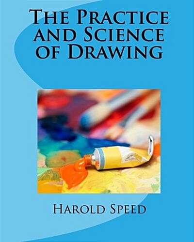 The Practice and Science of Drawing (Paperback)