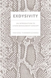 Exdysivity: An Introduction to a New Management Concept (Paperback)