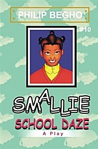 Smallie 10: School Daze: Smallie Play Series (Paperback)