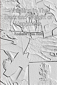 Whistling in the Dark and Weight of Happiness (Paperback)