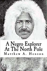 A Negro Explorer at the North Pole (Paperback)