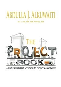 The Project Book: A Simple and Direct Approch to Project Management (Paperback)