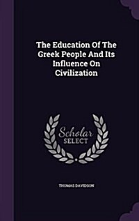 The Education of the Greek People and Its Influence on Civilization (Hardcover)