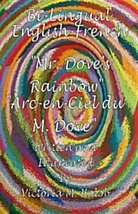 Mr. Doves Rainbow: The English-French Bi-Lingal Edition (Paperback)