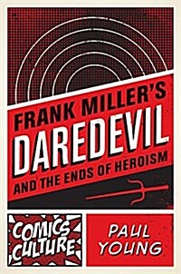 Frank Millers Daredevil and the Ends of Heroism (Paperback)