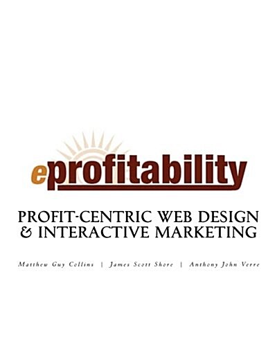 Eprofitability: Profit-Centric Web Design & Interactive Marketing (Paperback)