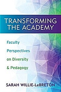 Transforming the Academy: Faculty Perspectives on Diversity and Pedagogy (Hardcover)