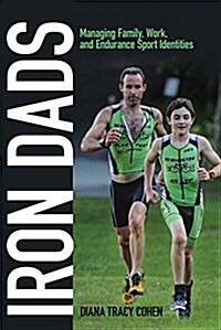 Iron Dads: Managing Family, Work, and Endurance Sport Identities (Paperback)