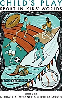 Childs Play: Sport in Kids Worlds (Paperback)