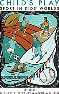 Childs Play: Sport in Kids Worlds (Hardcover)