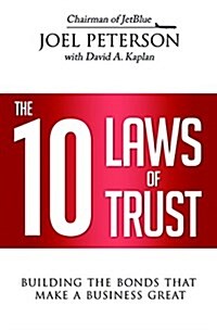 The 10 Laws of Trust: Building the Bonds That Make a Business Great (Hardcover)