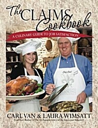 The Claims Cookbook: A Culinary Guide to Job Satisfaction (Paperback)