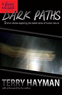 Dark Paths: 5 Short Stories Exploring the Darker Sides of Human Nature (Paperback)