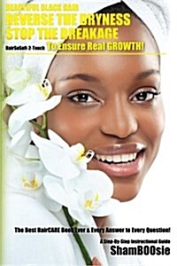 Beautiful Black Hair: Reverse the Dryness Stop the Breakage (Paperback)
