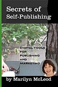 Secrets of Self-Publishing: Digital Tools for Publishing and Marketing (Paperback)