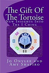 The Gift of the Tortoise: New Insights Into the I Ching (Paperback)