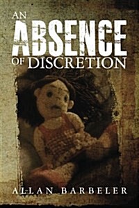 An Absence of Discretion (Paperback)