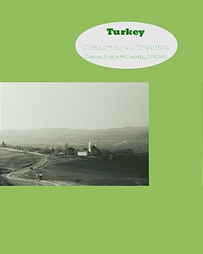 Turkey: A Language Adventure: Peace Corps - Bartin 1967-1969 (Paperback)