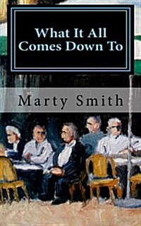 What It All Comes Down to (Paperback)