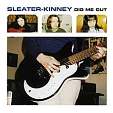 [수입] Sleater-Kinney - Dig Me Out