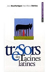 Tresors des racines latines (Poche)