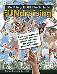 Putting Fun Back Into Fundraising! (Paperback)