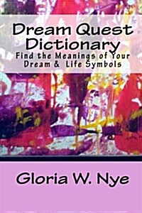 Dream Quest Dictionary: Discover the Meanings of Your Dreaming & Waking Symbols (Paperback)